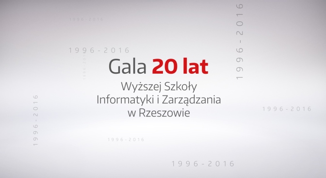 Gala 20-lecia Wyższej Szkoły Informatyki i Zarządzania w Rzeszowie - 3 czerwca 2016